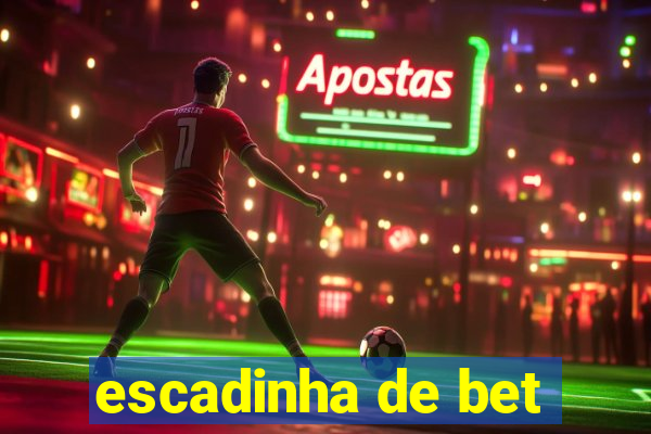 escadinha de bet